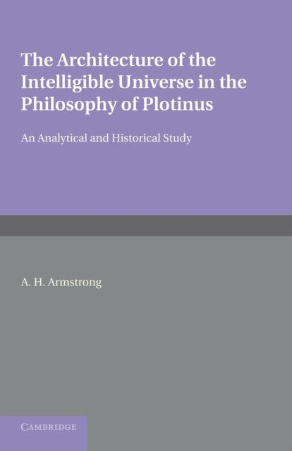 Book cover of: Architecture of the Intelligible Universe in the Philosophy of Plotinus