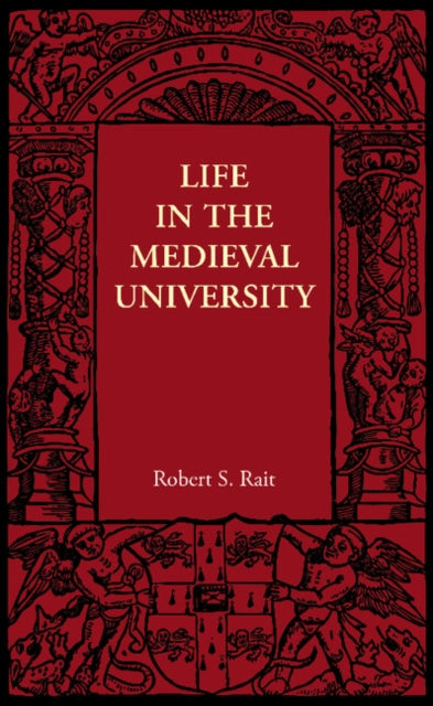 Book cover of: Life in the Medieval University. By: Robert S. Rait