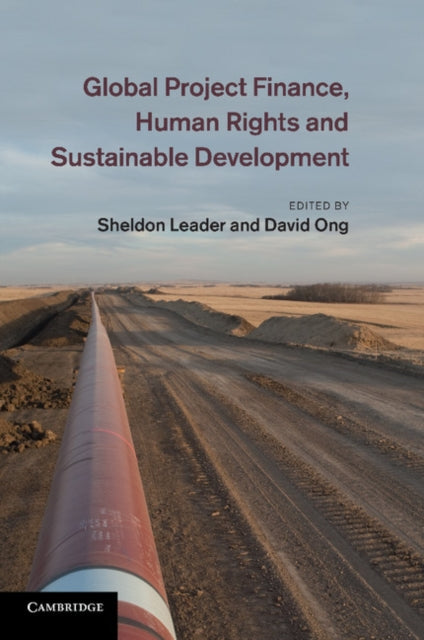 Book cover of: Global Project Finance, Human Rights and Sustainable Development. By: Sheldon Leader