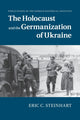 Book cover of: Holocaust and the Germanization of Ukraine. By: Eric C. Steinhart