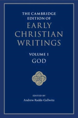 Cambridge Edition of Early Christian Writings: Volume 1, God