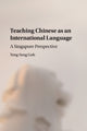 Book cover of: Teaching Chinese as an International Language. By: Yeng-Seng Goh