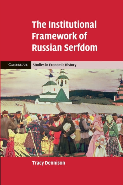 Book cover of: Institutional Framework of Russian Serfdom. By: Tracy Dennison