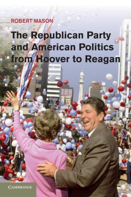 Book cover of: Republican Party and American Politics from Hoover to Reagan. By: Robert Mason