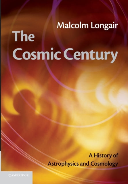 Book cover of: Cosmic Century. By: Malcolm S. Longair