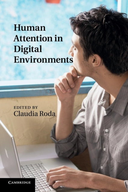 Book cover of: Human Attention in Digital Environments. By: Claudia Roda