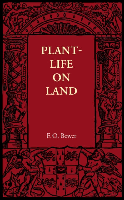 Book cover of: Plant-Life on Land. By: F. O. Bower