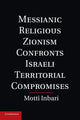 Book cover of: Messianic Religious Zionism Confronts Israeli Territorial Compromises. By: Motti Inbari