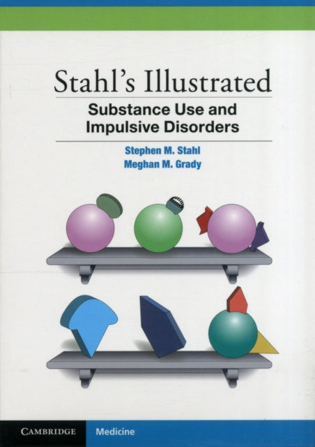 Book cover of: Stahl's Illustrated Substance Use and Impulsive Disorders. By: Stephen M. Stahl