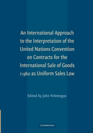 An International Approach to the Interpretation of the United Nations Convention on Contracts for the International Sale of Goods (1980) as Uniform Sales Law
