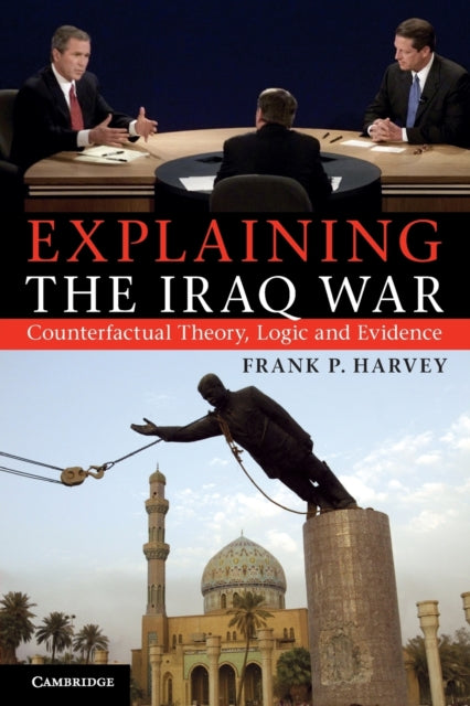 Book cover of: Explaining the Iraq War. By: Frank P. Harvey