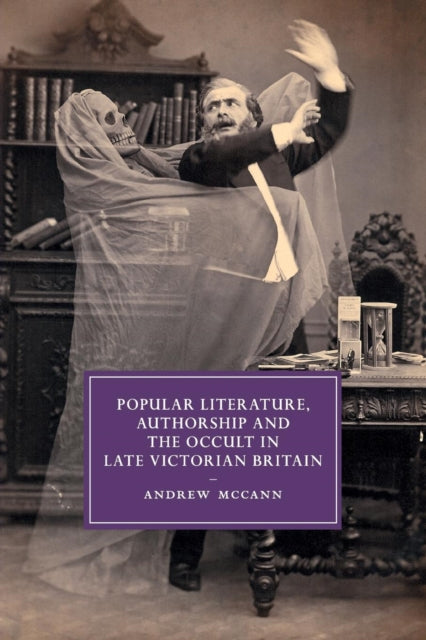 Book cover of: Popular Literature, Authorship and the Occult in Late Victorian Britain. By: Andrew Mccann