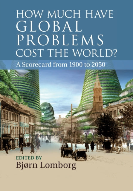 Book cover of: How Much Have Global Problems Cost the World?. By: Bjørn Lomborg