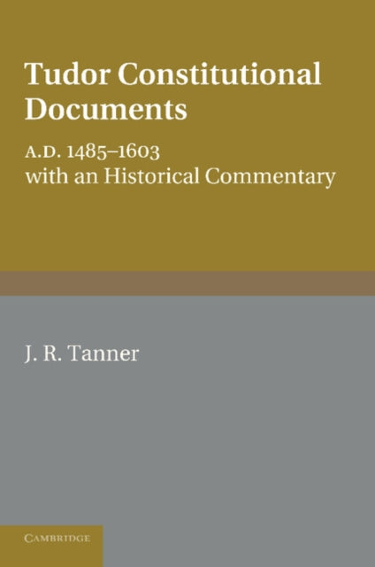 Tudor Constitutional Documents A.D. 1485–1603