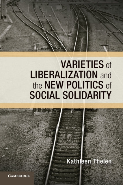 Book cover of: Varieties of Liberalization and the New Politics of Social Solidarity