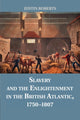 Book cover of: Slavery and the Enlightenment in the British Atlantic, 1750–1807. By: Justin Roberts