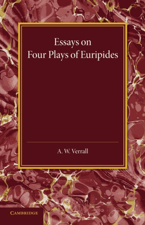 Essays on Four Plays of Euripides