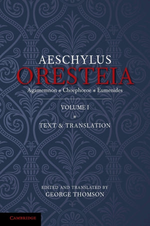 Oresteia of Aeschylus: Volume 1