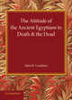 Book cover of: Attitude of the Ancient Egyptians to Death and the Dead