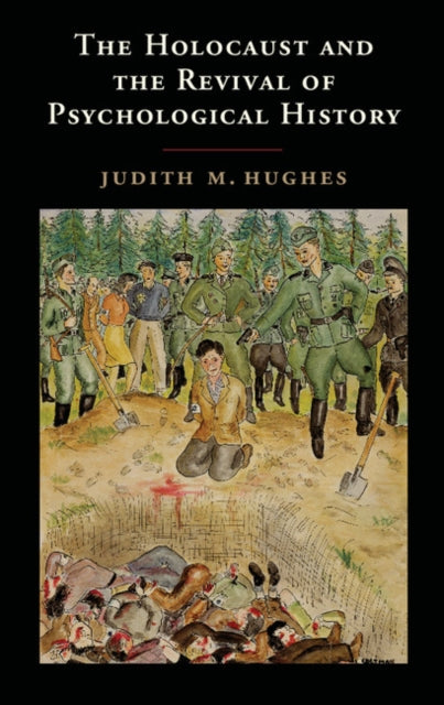 Book cover of: Holocaust and the Revival of Psychological History. By: Judith M. Hughes