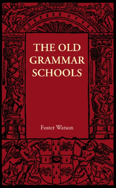 Book cover of: Old Grammar Schools. By: Foster Watson