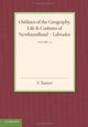 Book cover of: Outlines of the Geography, Life and Customs of Newfoundland–Labrador: Volume 2. By: V. Tanner