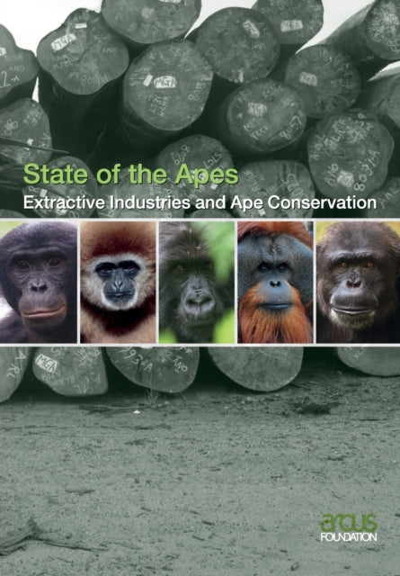 Book cover of: Extractive Industries and Ape Conservation. By: Arcus Foundation