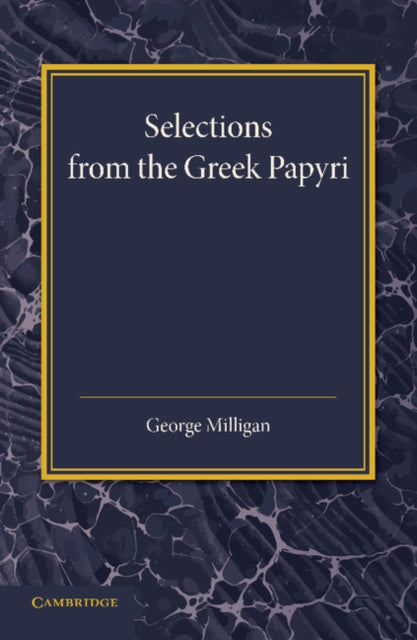 Book cover of: Selections from the Greek Papyri. By: George Milligan