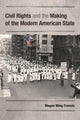 Book cover of: Civil Rights and the Making of the Modern American State. By: Megan Ming Francis