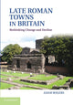 Book cover of: Late Roman Towns in Britain