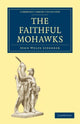Book cover of: Faithful Mohawks. By: John Wolfe Lydekker