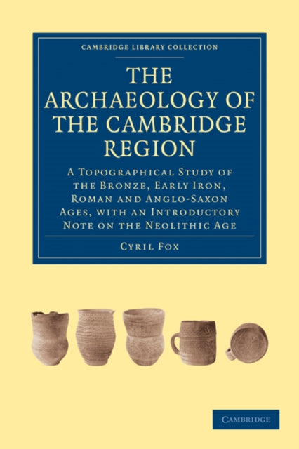 Book cover of: Archaeology of the Cambridge Region. By: Cyril Fox