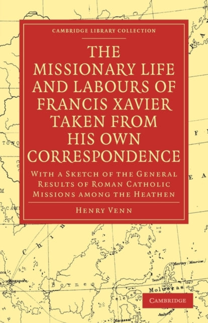 Book cover of: Missionary Life and Labours of Francis Xavier Taken from his own Correspondence. By: Henry Venn