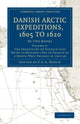 Book cover of: Danish Arctic Expeditions, 1605 to 1620: Volume 2, The Expedition of Captain Jens Munk to Hudson’s Bay in Search of a North-West Passage in 1619–20. By: C. C. A. Gosch