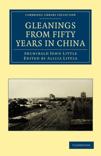 Book cover of: Gleanings from Fifty Years in China. By: Archibald John Little