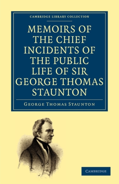 Book cover of: Memoirs of the Chief Incidents of the Public Life of Sir George Thomas Staunton, Bart., Hon. D.C.L. of Oxford. By: Staunton, George Thomas Sir