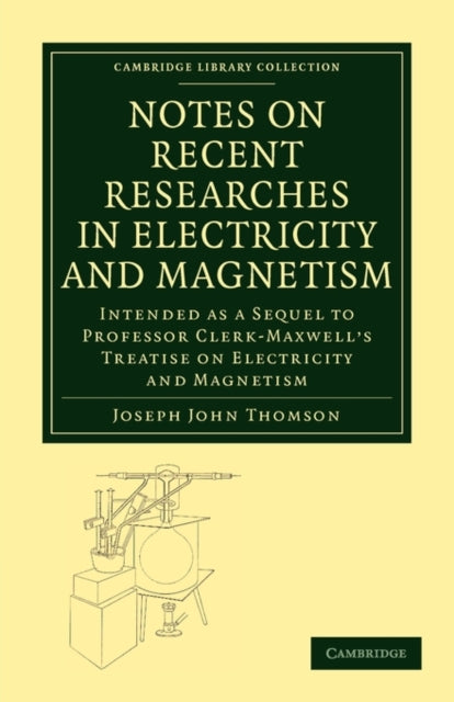Book cover of: Notes on Recent Researches in Electricity and Magnetism. By: Sir J. J. Thomson