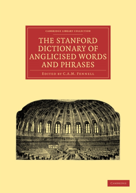 Book cover of: Stanford Dictionary of Anglicised Words and Phrases. By: C. A. M. Fennell