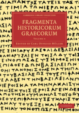 Fragmenta Historicorum Graecorum: Volume 4