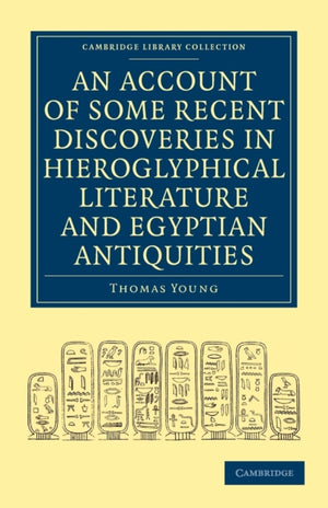 Account of Some Recent Discoveries in Hieroglyphical Literature and Egyptian Antiquities