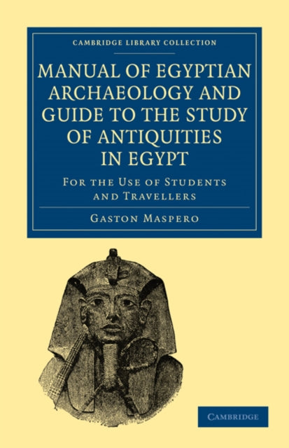 Book cover of: Manual of Egyptian Archaeology and Guide to the Study of Antiquities in Egypt. By: Gaston Maspero