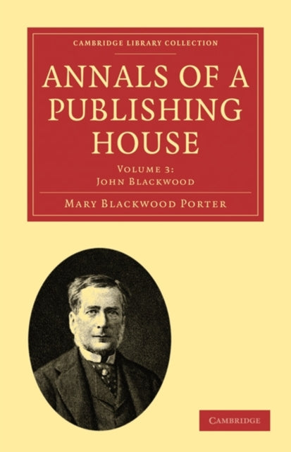 Book cover of: Annals of a Publishing House: Volume 3, John Blackwood