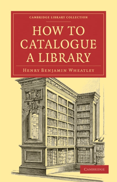 Book cover of: How to Catalogue a Library. By: Henry Benjamin Wheatley