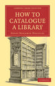 Book cover of: How to Catalogue a Library. By: Henry Benjamin Wheatley
