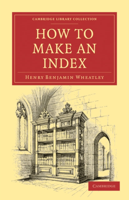 Book cover of: How to Make an Index. By: Henry Benjamin Wheatley