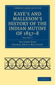 Book cover of: Kaye's and Malleson's History of the Indian Mutiny of 1857–8. By: John Kaye