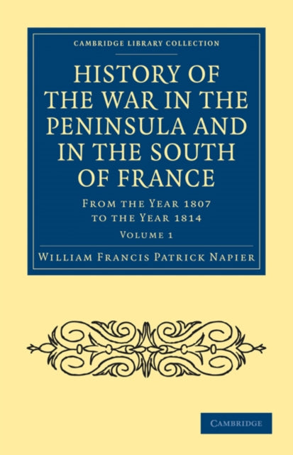 Book cover of: History of the War in the Peninsula and in the South of France. By: William Francis Patrick Napier