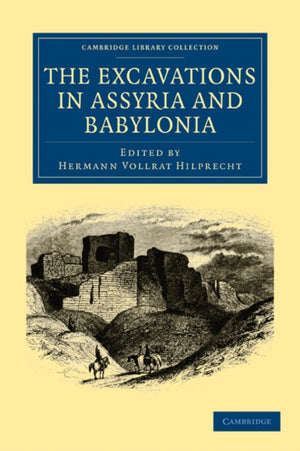 Excavations in Assyria and Babylonia