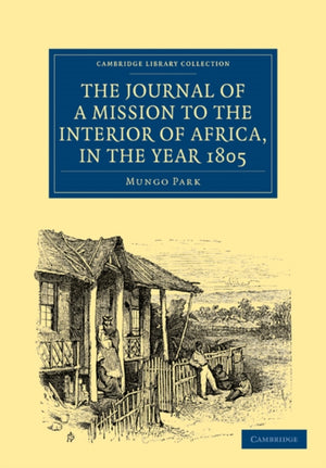 Journal of a Mission to the Interior of Africa, in the Year 1805