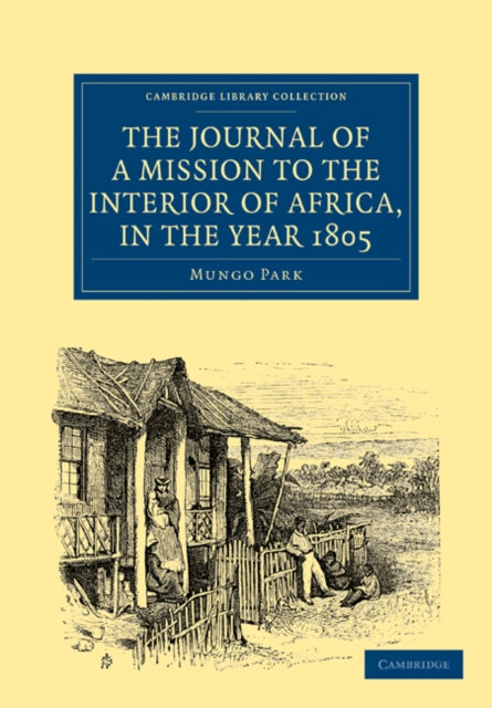 Book cover of: Journal of a Mission to the Interior of Africa, in the Year 1805. By: Mungo Park